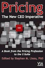 Pricing--The New CEO Imperative: A Book from the Pricing Profession to the C-Suite 