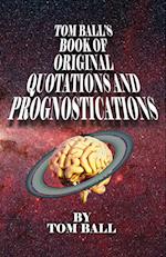 Tom Ball's Book of Original Quotations and Prognostications 