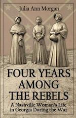 Four Years Among the Rebels
