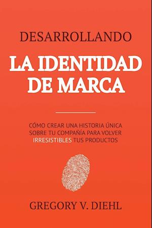 Desarrollando La Identidad de Marca [brand Identity Breakthrough]