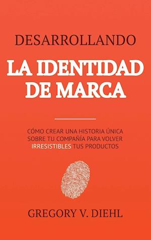 Desarrollando la Identidad de Marca [Brand Identity Breakthrough]