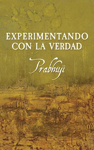 Prabhuji, J: Experimentando con la Verdad