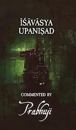 Ishavasya Upanishad - commented by Prabhuji 