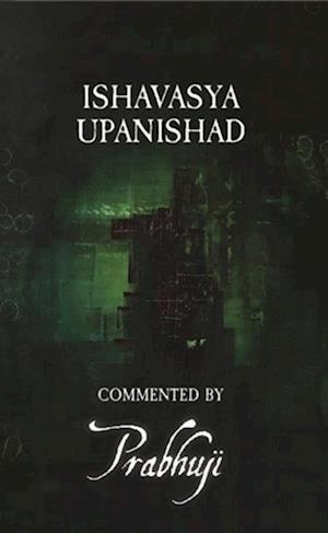 Ishavasya Upanishad - commented by Prabhuji