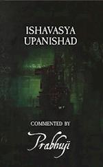 Ishavasya Upanishad - commented by Prabhuji