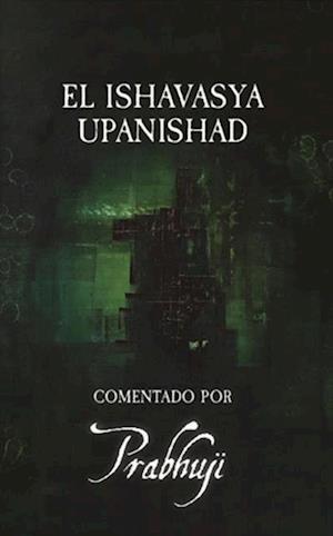 Ishavasya Upanishad  Comentado by Prabhuji