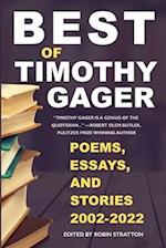 BEST OF TIMOTHY GAGER POEMS, ESSAYS, AND STORIES 2002-2022 