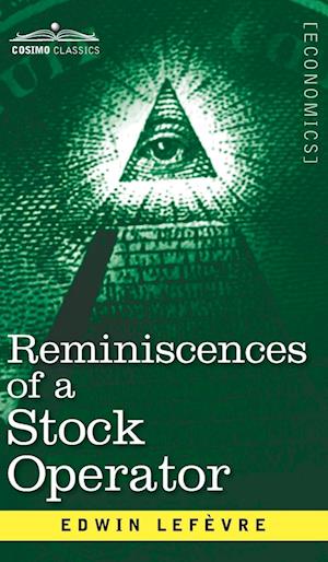 Reminiscences of a Stock Operator: The Story of Jesse Livermore, Wall Street's Legendary Investor