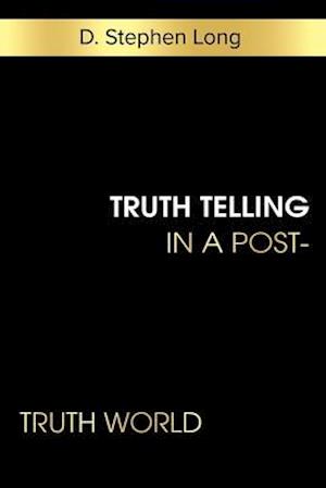 Truth Telling in a Post-Truth World