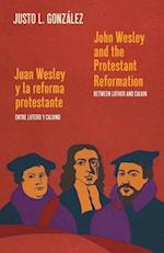 John Wesley and the Protestant Reformation / Juan Wesley y la reforma protestante