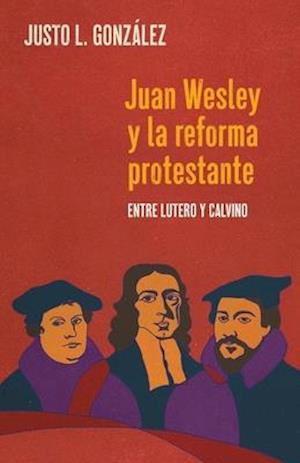 Juan Wesley y la Reforma Protestante