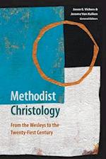Methodist Christology: From the Wesleys to the Twenty-first Century 