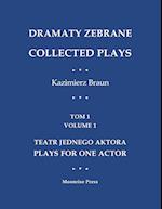 Dramaty Zebrane. Collected Plays. Tom 1. Volume 1. Teatr Jednego Aktora. Plays For One Actor