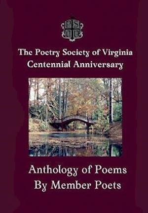 The Centennial Anthology of The Poetry Society of Virginia