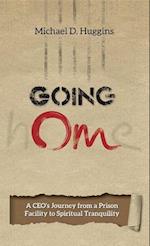 Going Om : A CEO's Journey from a Prison Facility to Spiritual Tranquility