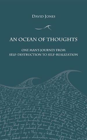 An Ocean of Thoughts : One Man's Journey from Self-Destruction to Self-Realization