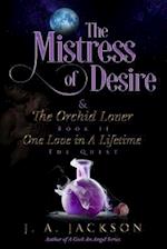 Mistress of Desire & The Orchid Lover Book II The Quest: One Love In A Lifetime ~ The Quest 