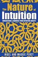 The Nature Of Intuition: Understand & Harness Your Intuitive Ability 