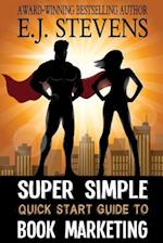 Super Simple Quick Start Guide to Book Marketing
