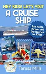 Hey Kids! Let's Visit a Cruise Ship: Fun Facts and Amazing Discoveries For Kids 