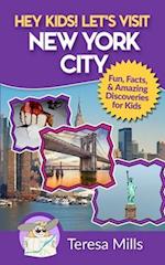 Hey Kids! Let's Visit New York City: Fun Facts and Amazing Discoveries for Kids 