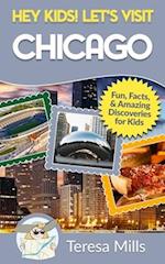 Hey Kids! Let's Visit Chicago: Fun Facts and Amazing Discoveries for Kids 