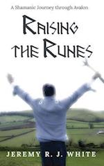 Raising the Runes : A Shamanic Journey through Avalon