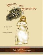 Under the Mistletoe (RW Classics Edition, Illustrated)
