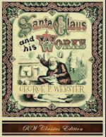 Santa Claus and His Works (RW Classics Edition, Illustrated)