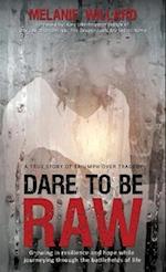 Dare to Be Raw