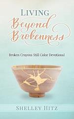 Living Beyond Brokenness: Broken Crayons Still Color Devotional 