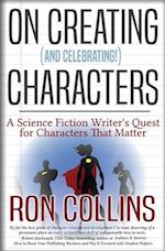 On Creating (And Celebrating!) Characters: A Science Fiction Writer's Quest for Characters that Matter 