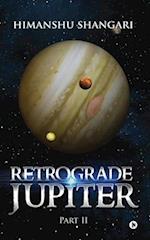 Retrograde Jupiter - Part II