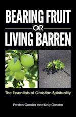 Bearing Fruit or Living Barren