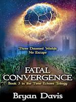 Fatal Convergence (The Time Echoes Trilogy Book 3) 