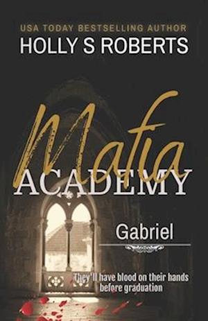 Gabriel: A Dark High School Bully Romance