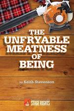 The Unfryable Meatness of Being 