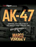 Ak-47 - Survival and Evolution of the World's Most Prolific Gun