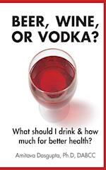 Beer, Wine, or Vodka?