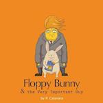 Floppy Bunny and the Very Important Guy