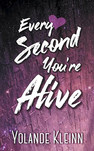 Every Second You're Alive