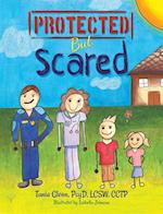 Protected But Scared