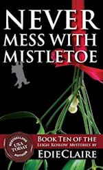 Never Mess with Mistletoe 