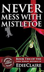 Never Mess with Mistletoe 