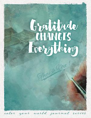 Gratitude Changes Everything