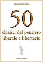 50 classici del pensiero liberale e libertario
