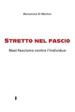 Stretto nel fascio. Nazi-fascismo contro l'individuo