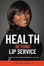 Health Beyond Lip Service: A 25-Day Faith Based Wellness Journey 