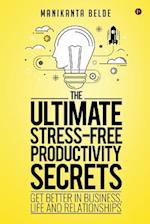 The Ultimate Stress-Free Productivity Secrets