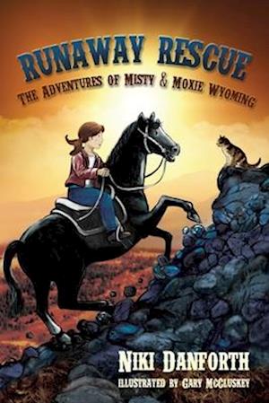 Runaway Rescue: The Adventures of Misty & Moxie Wyoming